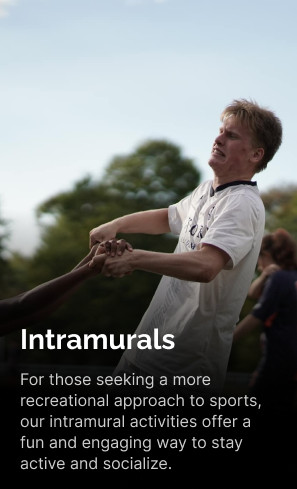 Intramurals for those seeking a more sports-oriented approach and engaging way to stay.